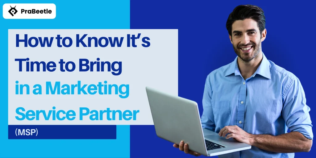 How to Know It’s Time to Bring in a Marketing Service Partner (MSP)