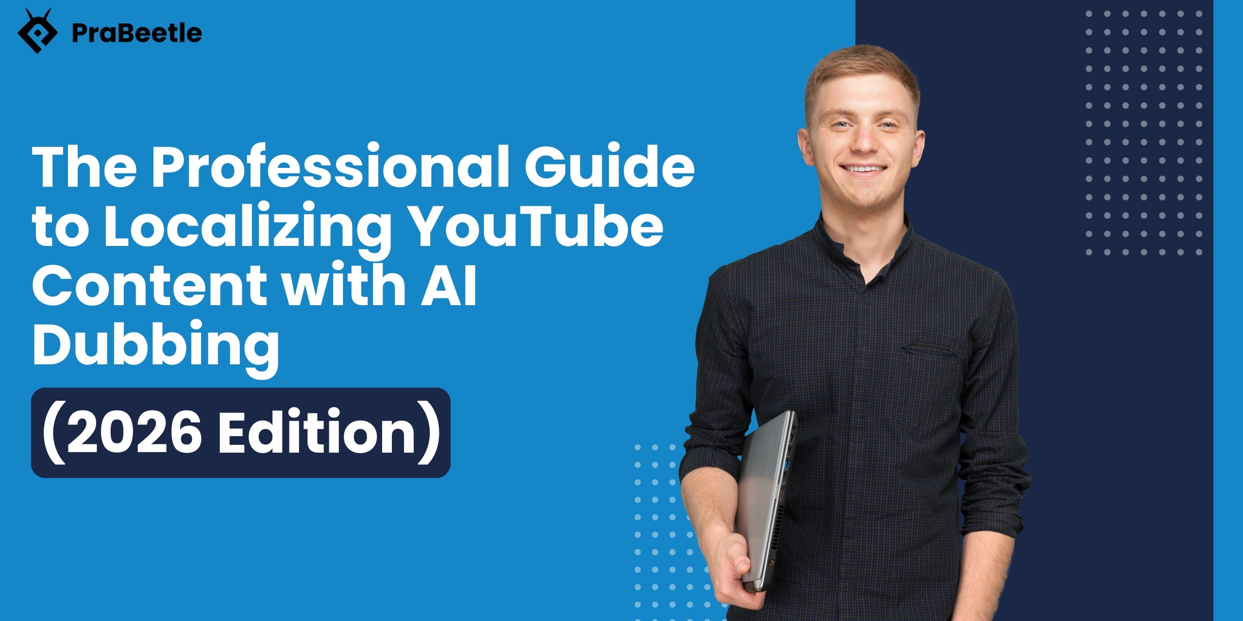 The Professional Guide to Localizing YouTube Content with AI Dubbing (2026 Edition)