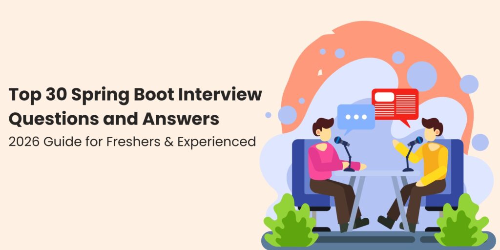 Top 30 Spring Boot Interview Questions and Answers (2026 Ultimate Guide)